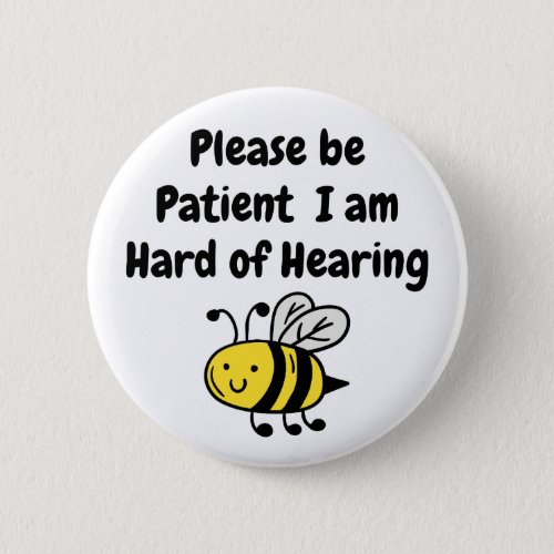 Please Be Patient I Am Hard of Hearing Button