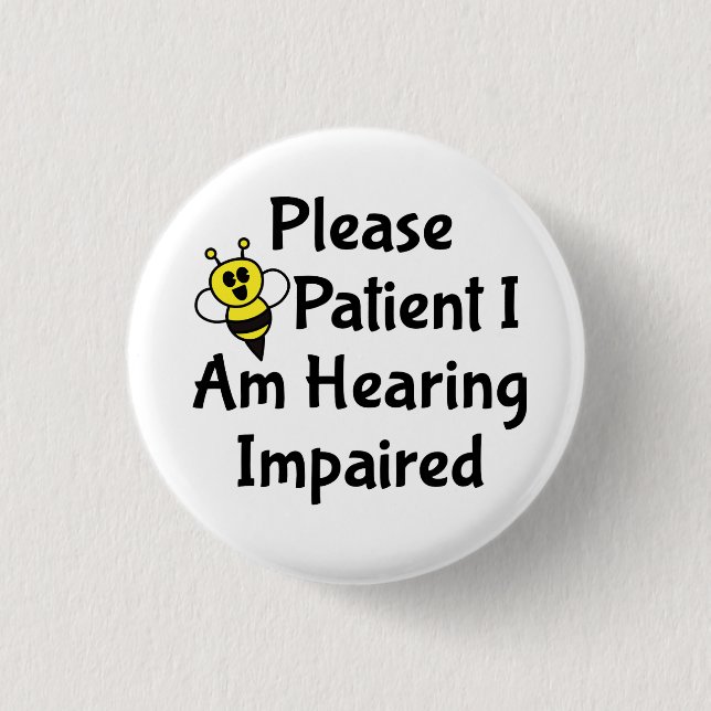 Please Be Patient I Am Hearing Impaired Deaf Button (Front)