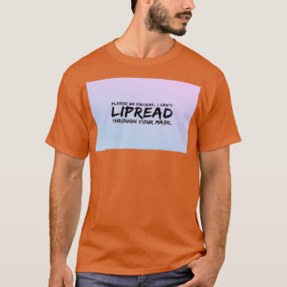 Please Be Patient I Cant Lipread You Through Your T-Shirt