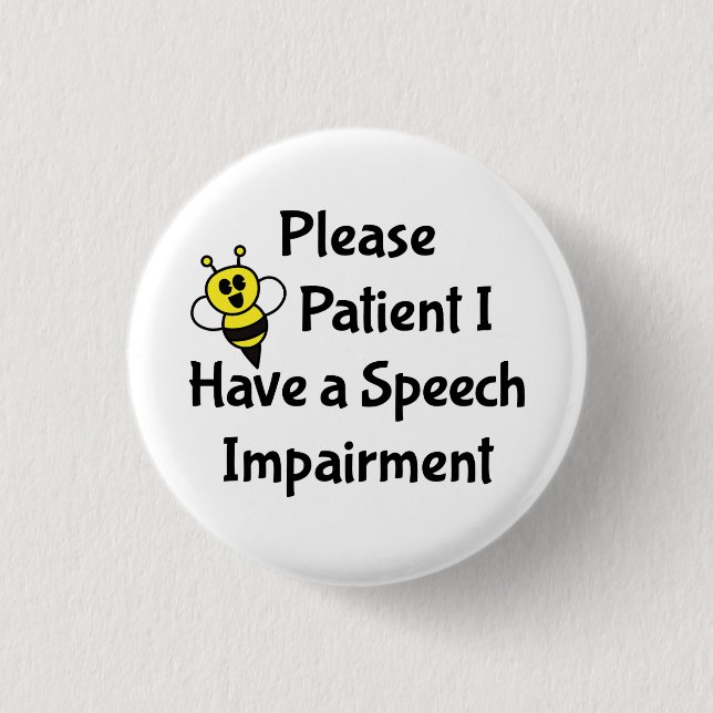 Please Be Patient I Have a Speech Impairment Button (Front)