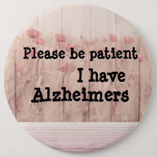 Please be patient: i have alzheimers badge button