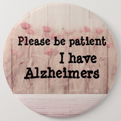 Please be patient i have alzheimers badge button