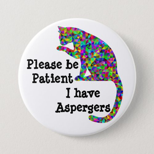 Please be patient I have aspergers Button