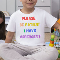 Please be patient I have Asperger's T-Shirt