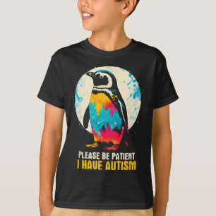 Please Be Patient I Have Autism - Autism Awareness T-Shirt