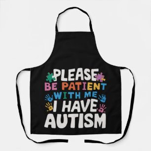 Please Be Patient I Have Autism Awareness  Apron