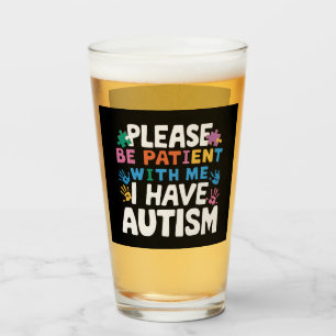 Please Be Patient I Have Autism Awareness  Glass
