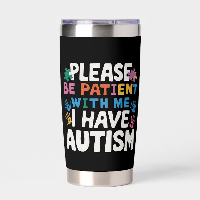 Please Be Patient I Have Autism Awareness  Insulated Tumbler (Front)