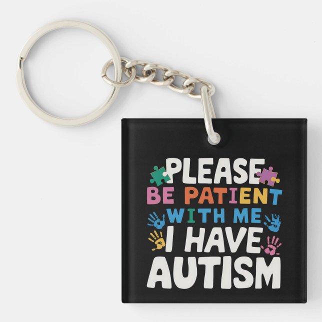 Please Be Patient I Have Autism Awareness  Keychain (Front)
