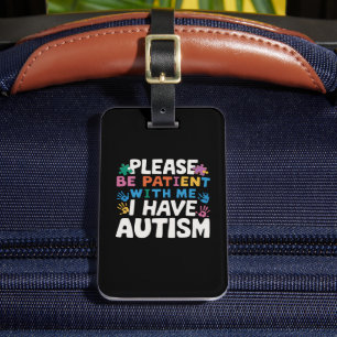 Please Be Patient I Have Autism Awareness  Luggage Tag