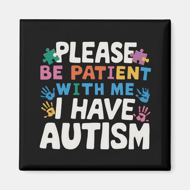 Please Be Patient I Have Autism Awareness  Magnet (Front)