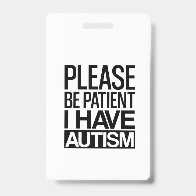 PLEASE BE PATIENT I HAVE AUTISM BADGE (Front)