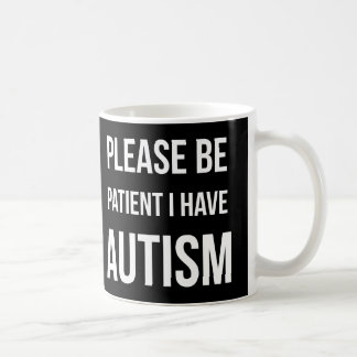 Please be patient, I have Autism Black Mug