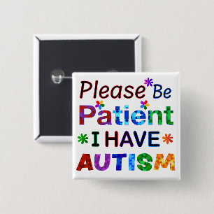 Please Be Patient I Have AUTISM Button