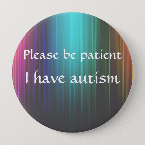 Please be patient I have autism Button