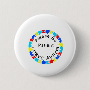 Please Be Patient I have Autism Button