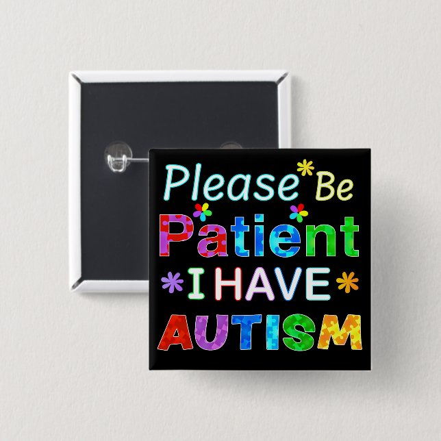 Please Be Patient I Have AUTISM Button (Front & Back)