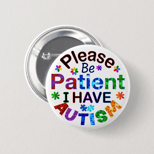 Please Be Patient I Have AUTISM Button (Front & Back)