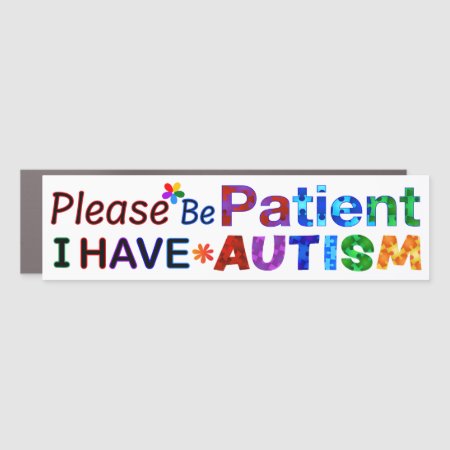 Please Be Patient I Have Autism Car Magnet