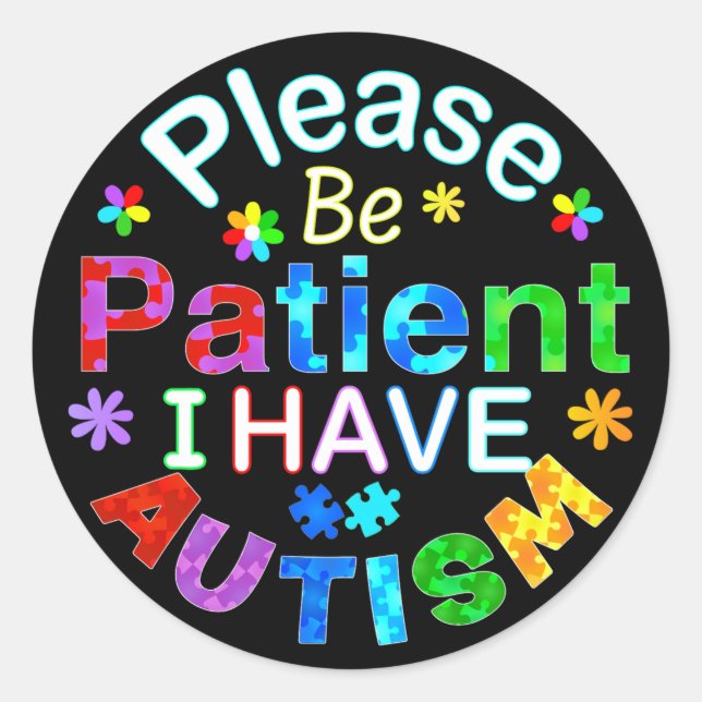 Please Be Patient I Have AUTISM Classic Round Sticker (Front)