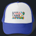 Please Be Patient I Have Autism Colorful Trucker Hat<br><div class="desc">Autism Awareness Hat in bright,  bold,  and vibrant colors "Please Be Patient I Have Autism" Awareness design that makes a perfect campaign or everyday wear.</div>
