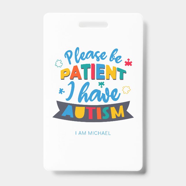 Please Be Patient I Have Autism Custom Badge (Front)