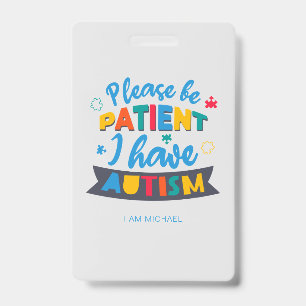 Please Be Patient I Have Autism Custom Badge