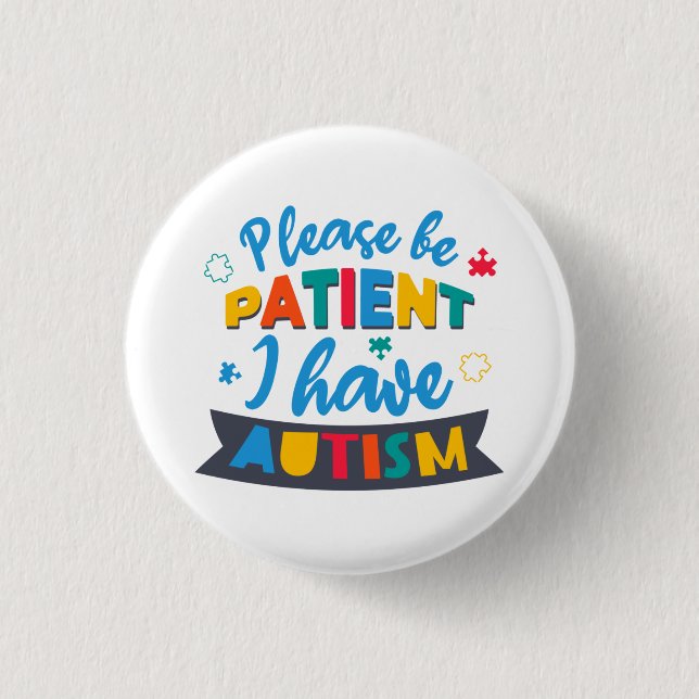 Please Be Patient I Have Autism Custom Matching Button (Front)