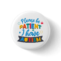 Please Be Patient I Have Autism Custom Matching Button