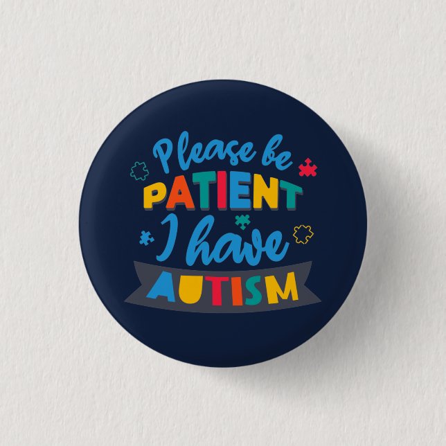 Please Be Patient I Have Autism Custom Matching Button (Front)