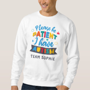 Please Be Patient I Have Autism Custom Matching Sweatshirt