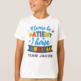 Please Be Patient I Have Autism Custom Matching T-Shirt