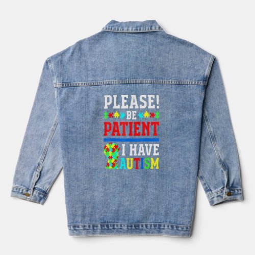 Please Be Patient I Have Autism  Denim Jacket
