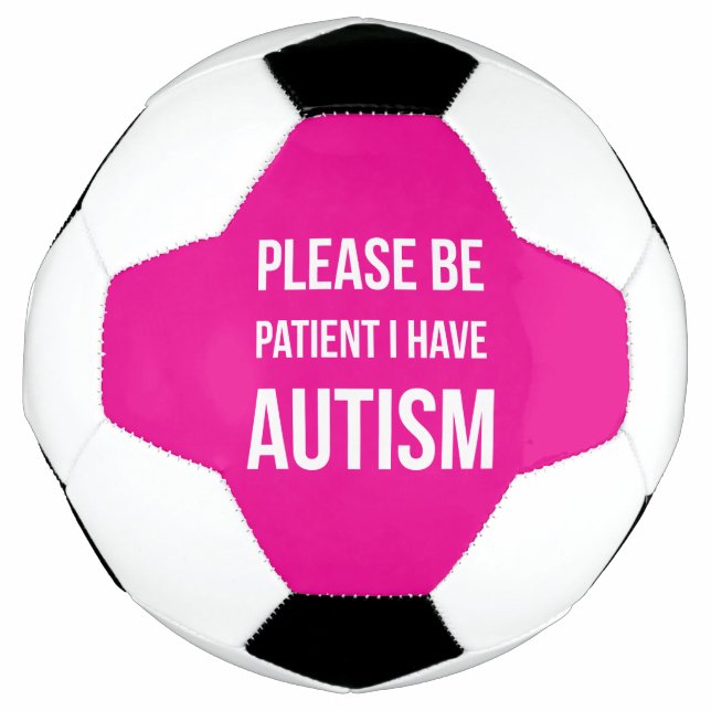 Please be Patient, I have Autism football pink Soccer Ball (Front)