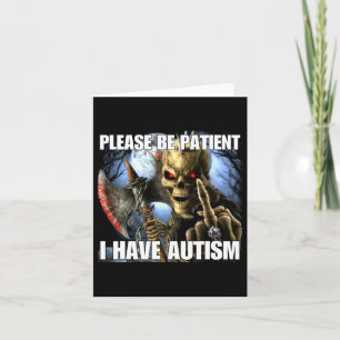 Please Be Patient I Have Autism Funny Hard Skeleto Card