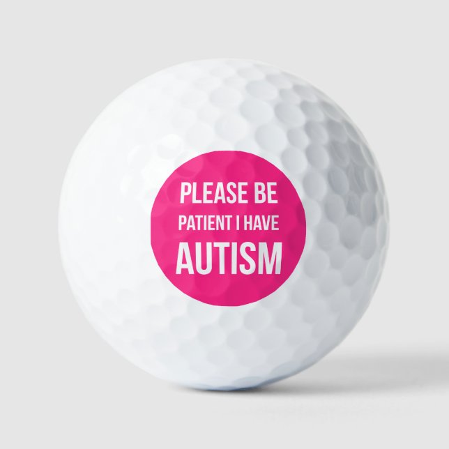 Please be Patient, I have Autism golf ball pink (Front)