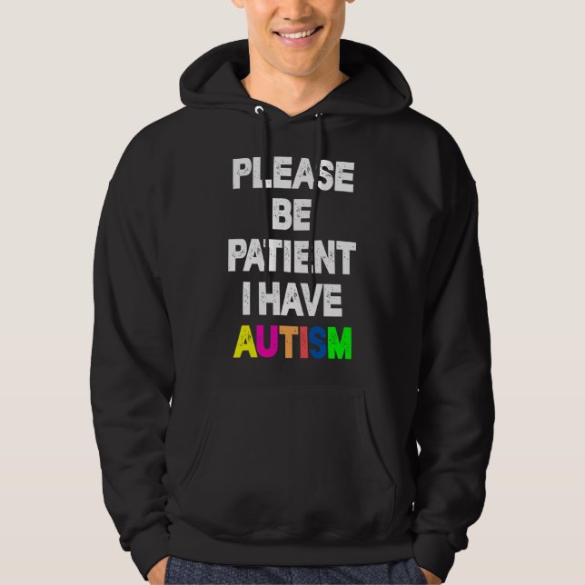 Please Be Patient I Have Autism         Hoodie (Front)