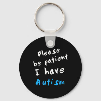 Please Be Patient I Have Autism  Keychain