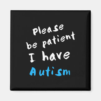 Please Be Patient I Have Autism  Magnet