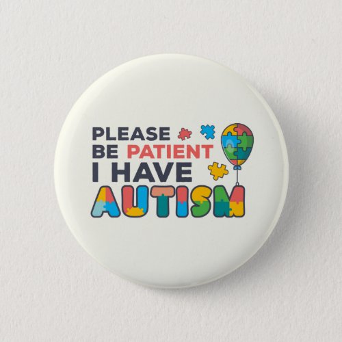 Please Be Patient I Have Autism Multicolor Puzzles Button