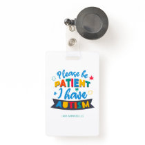 Please Be Patient I Have Autism Name and Contact Badge