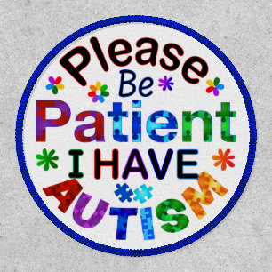 Please Be Patient I Have AUTISM Patch