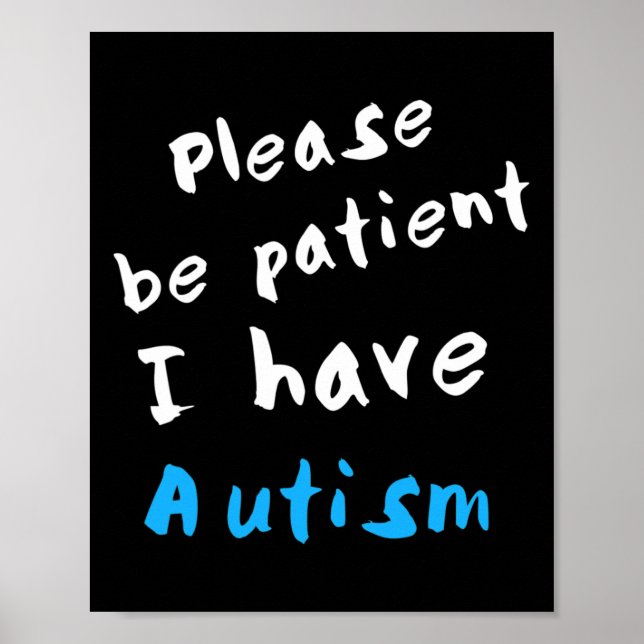 Please Be Patient I Have Autism  Poster (Front)