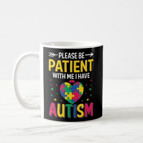 Please Be Patient I Have Autism Son Daughter Autis Coffee Mug