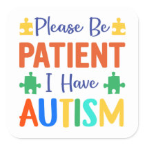 Please Be Patient I Have Autism Square Sticker