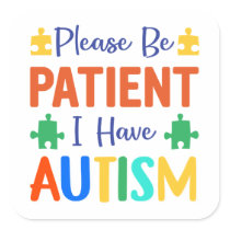 Please Be Patient I Have Autism Square Sticker