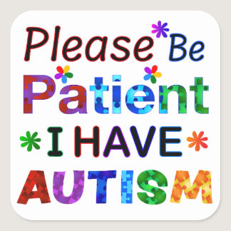 Please Be Patient I Have AUTISM Square Sticker