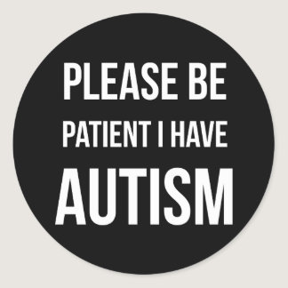 Please be patient, I have Autism Stickers