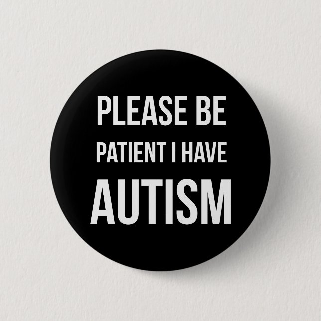 Please be patient, I have Autism Stickers Button (Front)