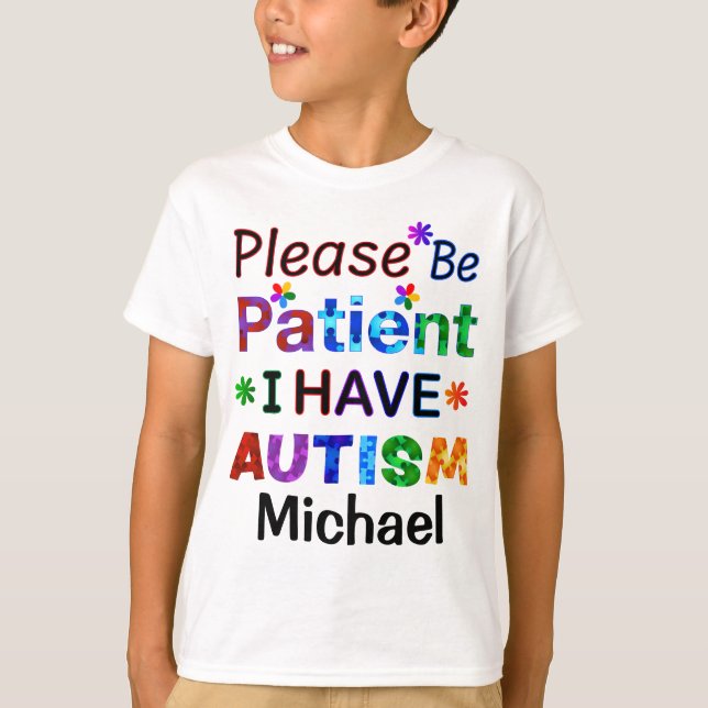 Please Be Patient I Have AUTISM T-Shirt (Front)